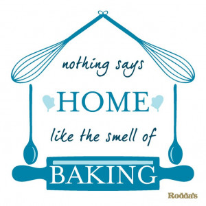nothing says #home like the smell of #baking #quote