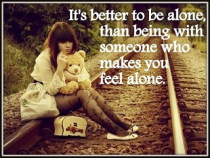 Its better to be alone