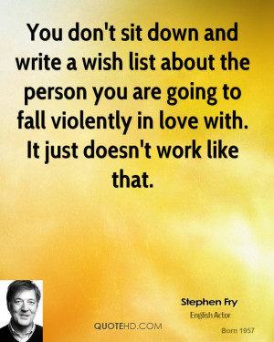 You don't sit down and write a wish list about the person you are ...