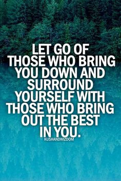 ... down & surround yourself with who brings out your #best . #Quote More