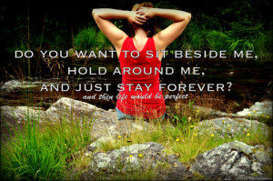 Just Want You To Hold Me Quotes ~ Do you want to sit beside, me hold ...