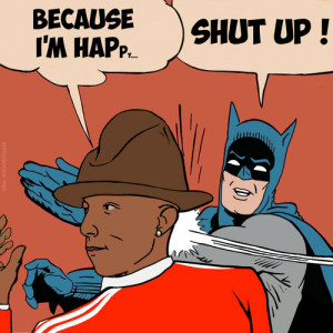 batman is sick of your song pharrell