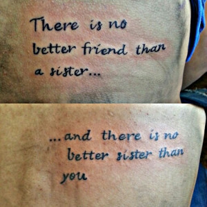 ... sister... ... and there is no better sister than you. #tattoos #quote