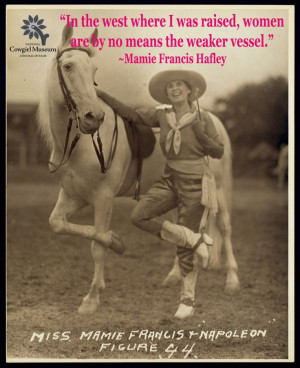 Mamie Hafley quote from the National Cowgirl Museum and Hall of Fame