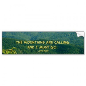 the john muir quote the mountains are calling and i must go ...