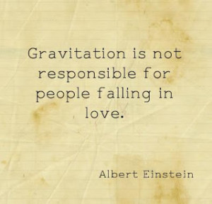 gravitation is not reason in falling in love albert einstein quotes