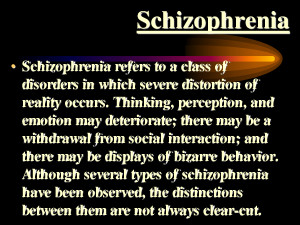 Schizophrenia Schizophrenia • Schizophrenia refers to a class of ...