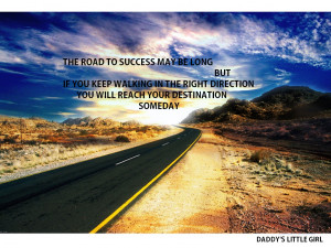 The Road To Success May Be Long But If You Keep Walking In The Right ...