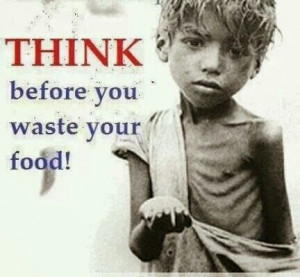 Don't waste your food.