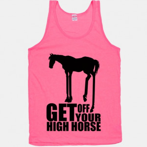 get off your high horse quotes