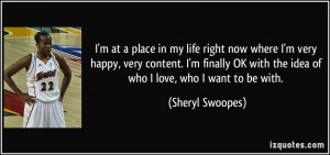 at a place in my life right now where I'm very happy, very content ...