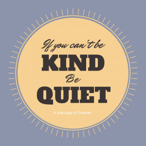 Be Kind Be Quiet Or