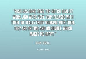 ... .org/quote/mark-russell/rush-has-done-some-top-notch-quality-work