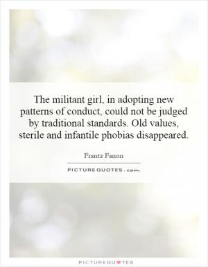 The militant girl, in adopting new patterns of conduct, could not be ...