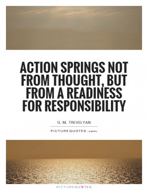 from thought but from a readiness for responsibility Picture Quote 1