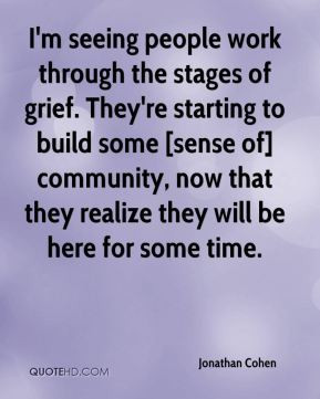 Jonathan Cohen - I'm seeing people work through the stages of grief ...