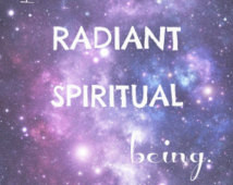 Radiant Spiritual Being, art quote, Printable quote dorm decor, quote ...