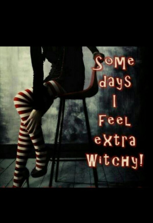 Always Feel Extra Witchy.....