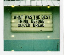 slice bread best funny gas station old question quote sign slice bread ...