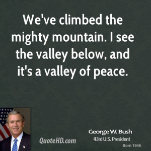 george-w-bush-george-w-bush-weve-climbed-the-mighty-mountain-i-see.jpg