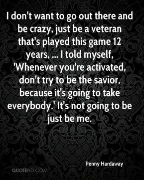 Penny Hardaway - I don't want to go out there and be crazy, just be a ...