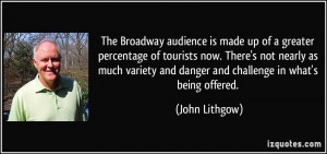 The Broadway audience is made up of a greater percentage of tourists ...