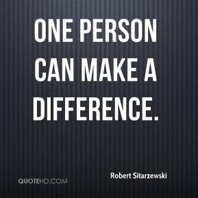 Robert Sitarzewski - One person can make a difference.