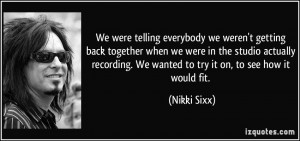 We were telling everybody we weren't getting back together when we ...