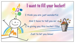 Be a bucket filler, not a bucket dipper.