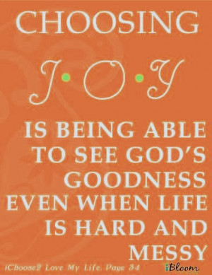 ... Joy Is Being Able To See God’s Even When And Messy - Joy Quotes