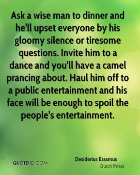 ... prancing about. Haul him off to a public entertainment and his face