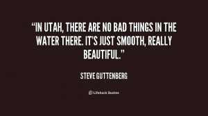 quote Steve Guttenberg in utah there are no bad things 184272 png