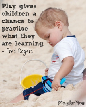 ... highlights the Importance and Power of Play - quote from Rogers