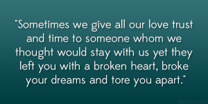 ... us yet they left you with a broken heart, broke your dreams and tore