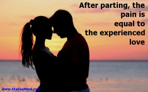 ... pain is equal to the experienced love - Love Quotes - StatusMind.com