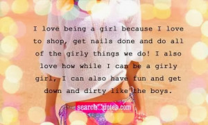... girly girl i can also have fun and get down and dirty like the boys