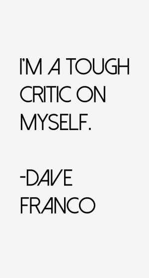 Dave Franco Quotes amp Sayings