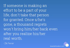 ... won't bring him/her back even after you realize his/her real worth