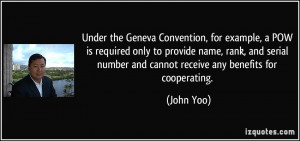 Under the Geneva Convention, for example, a POW is required only to ...