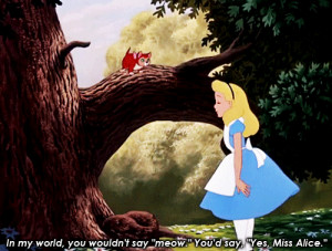 ... Leave a comment Class movie quotes 1951 Alice in Wonderland quotes