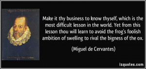 Make it thy business to know thyself, which is the most difficult ...