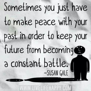 Make peace with your past.