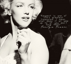 ... , what does it all add up to if you don't have that? - Marilyn Monroe