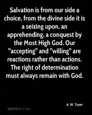 Salvation is from our side a choice, from the divine side it is a ...