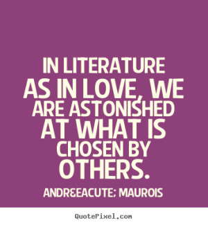 best love quotes from andré maurois make your own quote picture