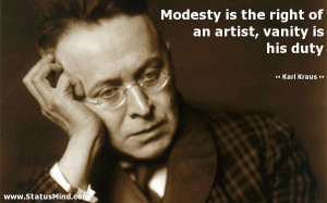 ... of an artist, vanity is his duty - Karl Kraus Quotes - StatusMind.com