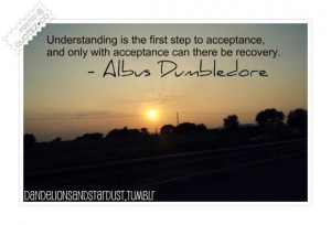 Understanding is the first step to acceptance quote