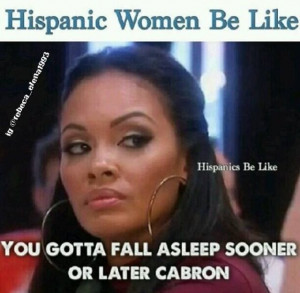 Hispanic women be like ... Hahaha for real!