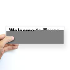 Welcome To Texas Bumper Bumper Sticker