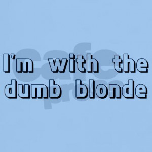 im_with_the_dumb_blonde_light_tshirt.jpg?color=LightBlue&height=460 ...